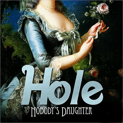 Hole “Nobody’s Daughter” 