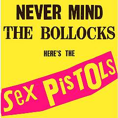 The Sex Pistols «Never Mind the Bollocks, Here’s the Sex Pistols»
