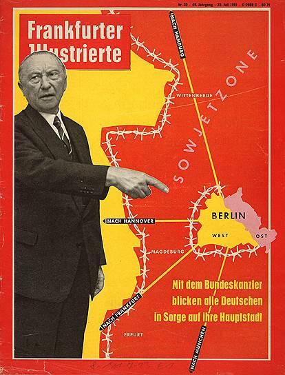 «Как и федеральный канцлер, все немцы с тревогой смотрят на свою столицу». Обложка «Франкфуртского иллюстрированного журнала», 23 июля 1961 